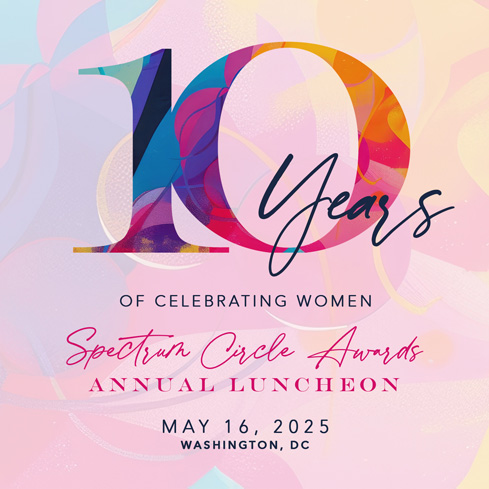 Purchase Tickets Graphic.  
          Copy Reads: '2025 Spectrum Circle Awards, 
          5.16.2025 | The Fairmont, Washington, DC'